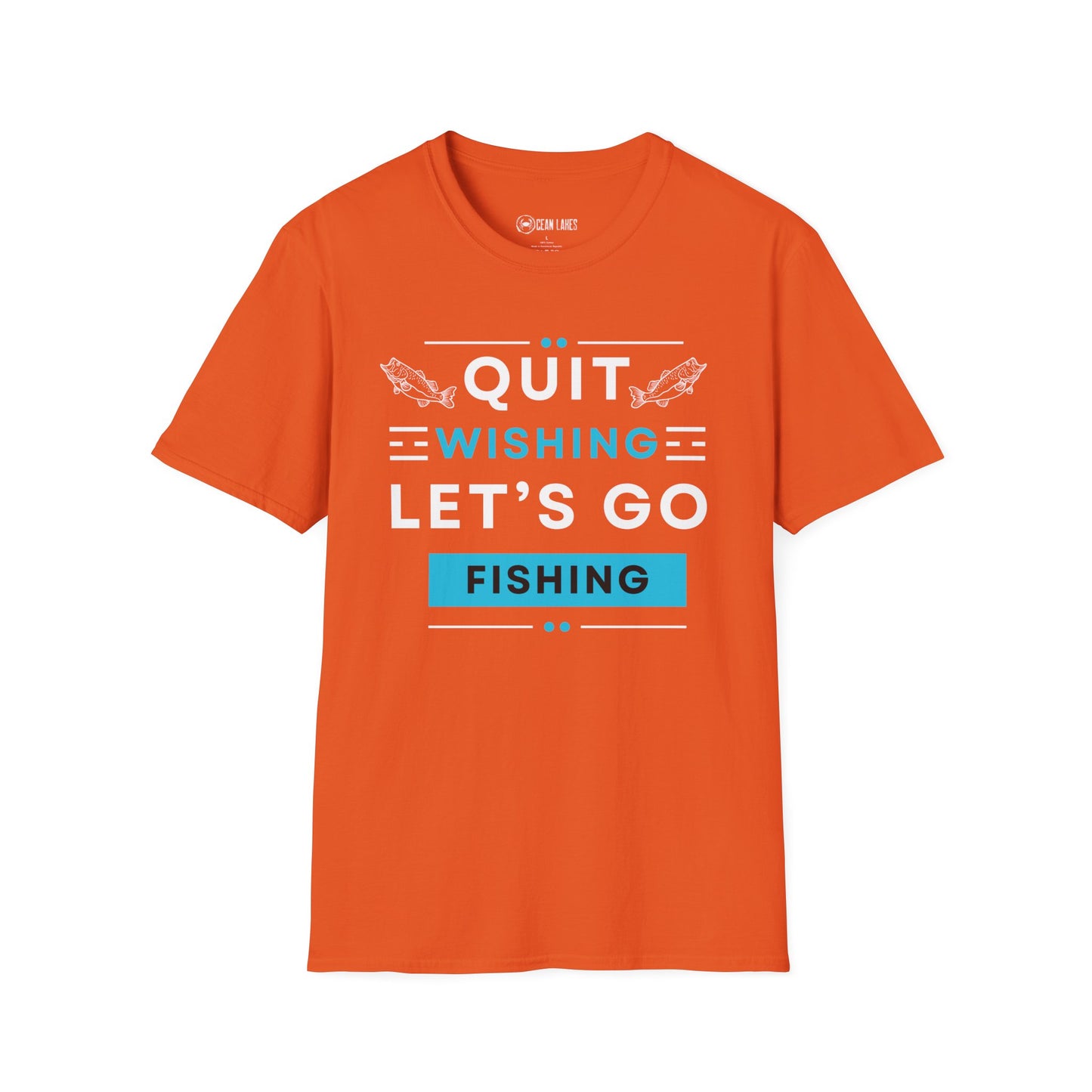 Softstyle T-Shirt - 'quit wishing let's go fishing'