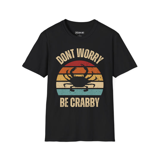 Don't Worry Be Crabby T-Shirt