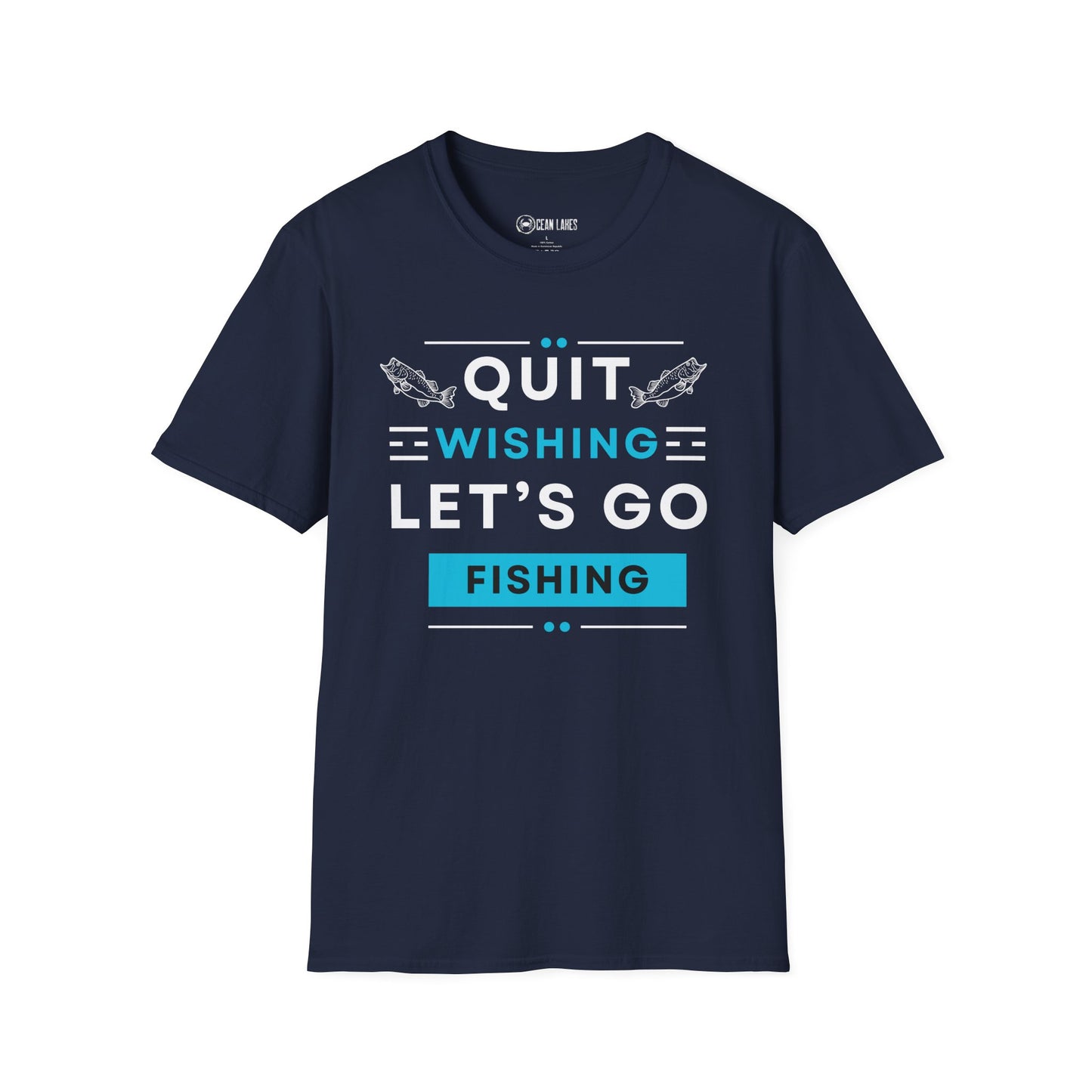 Softstyle T-Shirt - 'quit wishing let's go fishing'