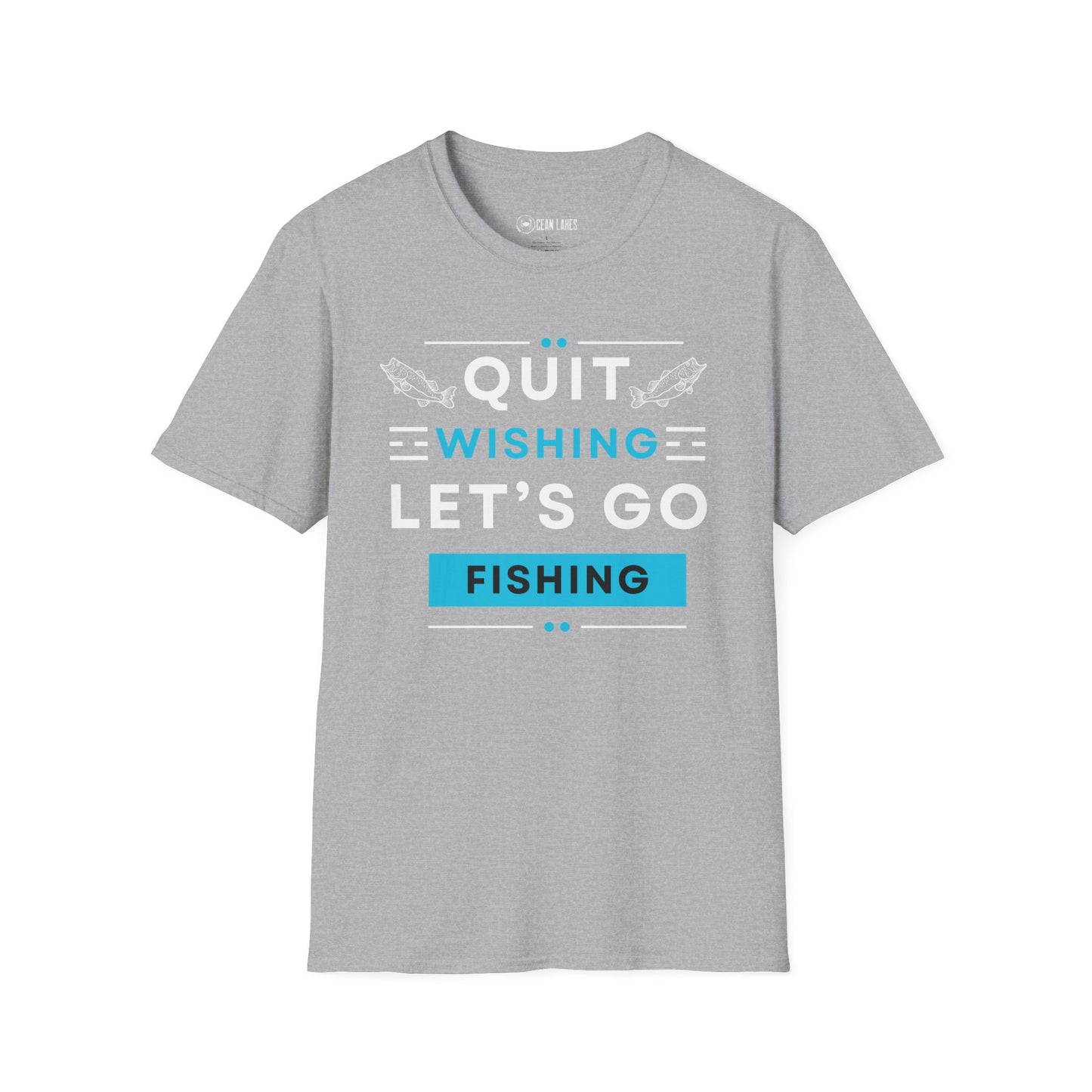 Softstyle T-Shirt - 'quit wishing let's go fishing'